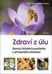 Zdraví z úlů - Domácí léčebné prostředky z přirozeného včelaření - Norbert Poeplau,Almut Tobis - Výživa a zdravý životní styl Zdraví z úlů - Domácí léčebné prostředky z přirozeného včelaření