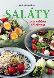 Saláty pro každou příležitost - Radka Hrevušová - Kuchařky a nápoje Saláty pro každou příležitost