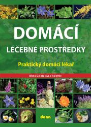 Domácí léčebné prostředky – Praktický domácí lékař - Alena Doležalová - Botanika Domácí léčebné prostředky – Praktický domácí lékař