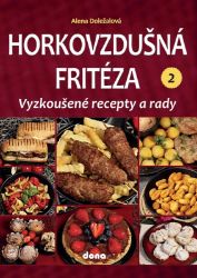 Horkovzdušná fritéza – vyzkoušené recepty a rady