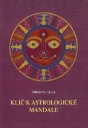 Klíč k astrologické mandale - Milada Smrčková - Horoskopy Klíč k astrologické mandale