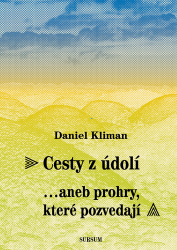 Cesty z údolí - Daniel Kliman - Psychologie Cesty z údolí