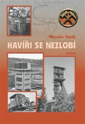 Havíři se nezlobí - Miroslav Vaněk - Česká a slovenská beletrie Havíři se nezlobí