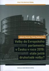 Volby do Evropského parlamentu v Česku v roce 2019: stále ještě druhořadé volby? - Pavel Maškarinec,Jakub Charvát - Mezinárodní vztahy Volby do Evropského parlamentu v Česku v roce 2019: stále ještě druhořadé volby?