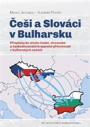 Češi a Slováci v Bulharsku - Marek Jakoubek - Literatura faktu Češi a Slováci v Bulharsku