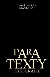 Paratexty fotografie - Tomáš Dvořák - Fotografie Paratexty fotografie