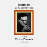 Neznámé a zapomenuté filmy Václava Zykmunda - Jan Bernard - Divadlo a film Neznámé a zapomenuté filmy Václava Zykmunda