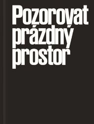 Pozorovat prázdný prostor - Karolina Plicková - Divadlo a film Pozorovat prázdný prostor