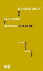 Dramaturgy and Research in Devised Theatre Dramaturgy and Research in Devised Theatre