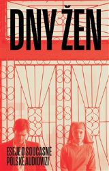 Dny žen - eseje o současné polské audiovizi