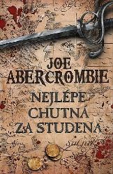 Nejlépe chutná za studena - Joe Abercrombie - Dobrodružné romány Nejlépe chutná za studena