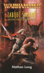 Zabíječ šamanů - Nathan Long - Fantasy, sci-fi Warhammer Zabíječ šamanů