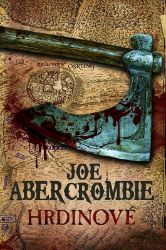 Hrdinové - Joe Abercrombie - Fantasy Hrdinové