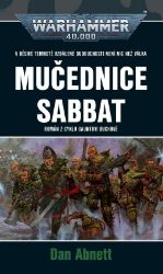 Warhammer 40 000 Mučednice Sabbat - Dan Abnett - Fantasy Warhammer 40 000 Mučednice Sabbat
