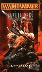 Warhammer Zabíječ orků - Nathan Long - Fantasy Warhammer Zabíječ orků