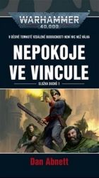 Warhammer 40 000 Nepokoje ve Vincule - Dan Abnett - Fantasy Warhammer 40 000 Nepokoje ve Vincule