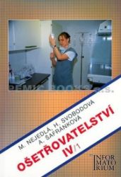 Ošetřovatelství IV/1 - kolektiv autorů,Marie Nejedlá,Alena Šafránková - SOŠ - odborné předměty Ošetřovatelství IV/1