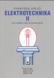 Elektrotechnika II pro 3. ročník UO Automechanik - František Krejčí - Elektrotechnika a elektronika Elektrotechnika II pro 3. ročník UO Automechanik
