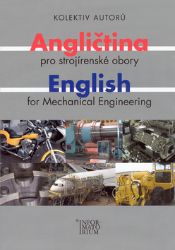 Angličtina pro strojírenské obory/English for Mechanical Engineering Angličtina pro strojírenské obory/English for Mechanical Engineering