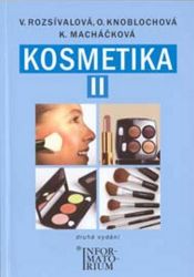 Kosmetika II pro studijní obor Kosmetička, 2. vydání - kolektiv autorů,Věra Rozsívalová,Olga Knoblochová,Kateřina Macháčková - Kadeřnictví, kosmetika Kosmetika II pro studijní obor Kosmetička, 2. vydání
