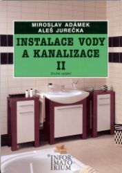 Instalace vody a kanalizace II pro 2. ročník UO Instalatér - 2. vydání - Miroslav Adámek,Aleš Jurečka - Stavebnictví Instalace vody a kanalizace II pro 2. ročník UO Instalatér - 2. vydání
