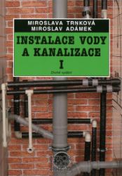 Instalace vody a kanalizace I - pro obor vzdělávání Instalatér - 2. vyd. Instalace vody a kanalizace I - pro obor vzdělávání Instalatér - 2. vyd.
