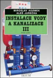 Instalace vody a kanalizace III pro 3. ročník UO Instalatér - 2. vydání Instalace vody a kanalizace III pro 3. ročník UO Instalatér - 2. vydání