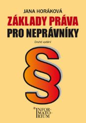 Základy práva pro neprávníky - Jana Horáková - Společenské vědy Základy práva pro neprávníky
