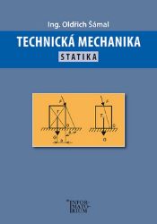 Technická mechanika - Statika - Oldřich Šámal - Učebnice pro střední školy a gymnázia Technická mechanika - Statika