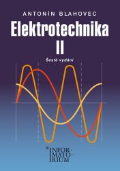 Elektrotechnika II - 6. vydání - Antonín Blahovec - Učebnice pro střední školy a gymnázia Elektrotechnika II - 6. vydání