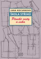 Škola střihů - Pánské vesty a saka - Jana Kocurková - Učebnice pro střední školy a gymnázia Škola střihů - Pánské vesty a saka