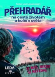 Přehradář na cestě životem a kolem světa Přehradář na cestě životem a kolem světa