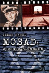 Mosad - operace Eichmann - Isser Harel - Literatura faktu Mosad - operace Eichmann