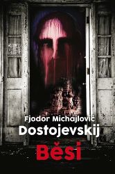 Běsi - Fjodor Michajlovič Dostojevskij - Historické romány Běsi