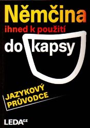 Němčina ihned k použití-do kapsy - Veronika Bendová,Libuše Prokopová,Jarmila Janešová,Carla Bezděková - Učebnice němčiny Němčina ihned k použití do kapsy - jazykový průvodce