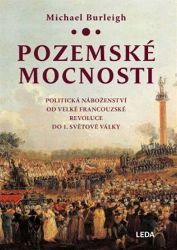 Pozemské mocnosti - Politická náboženství od Velké francouzské revoluce do 1. světové válk Pozemské mocnosti - Politická náboženství od Velké francouzské revoluce do 1. světové válk