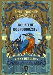Kouzelné dobrodružství - Velký Meaulnes Kouzelné dobrodružství - Velký Meaulnes
