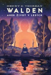 Walden aneb Život v lesích - Henry David Thoreau - Motivační knihy Walden aneb Život v lesích