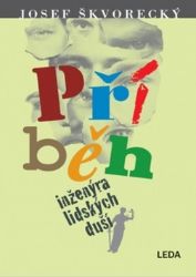 Příběh inženýra lidských duší - Josef Škvorecký - Životopisné romány Příběh inženýra lidských duší