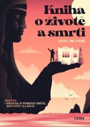 Kniha o životě a smrti - Axel Munthe - Biografie a autobiografie Kniha o životě a smrti