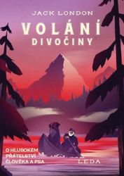 Volání divočiny - Jack London - Romány Volání divočiny