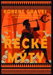 Řecké mýty - Komplexní převyprávění řeckých mýtů - Robert Graves - Historické romány Řecké mýty - Komplexní převyprávění řeckých mýtů