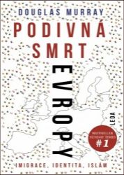 Podivná smrt Evropy - Imigrace, identita, islám Podivná smrt Evropy - Imigrace, identita, islám