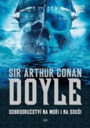 Dobrodružství na moři i na souši - Arthur Conan Doyle - Detektivky pro teenagery a mládež Dobrodružství na moři i na souši