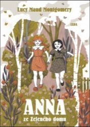 Anna ze zeleného domu - Lucy Maud Montgomery - Knihy pro dívky Anna ze zeleného domu