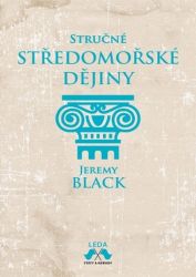 Stručné středomořské dějiny - Jeremy Black - Dějiny světa Stručné středomořské dějiny