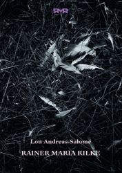 Rainer Maria Rilke - Lou Andreas-Salomé - Biografie a autobiografie Rainer Maria Rilke
