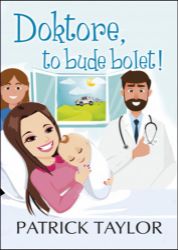 Doktore, to bude bolet! - Patrick Taylor - Humor a satira Doktore, to bude bolet!