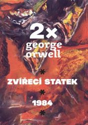 2x Orwell (1984, Zvířecí statek) - George Orwell - Romány 2x Orwell (1984, Zvířecí statek)
