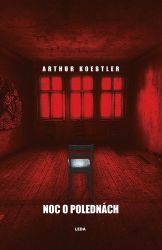 Noc o polednách - Podvratný politický román Noc o polednách - Podvratný politický román